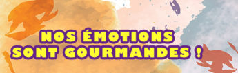 Nos émotions Sont Gourmandes